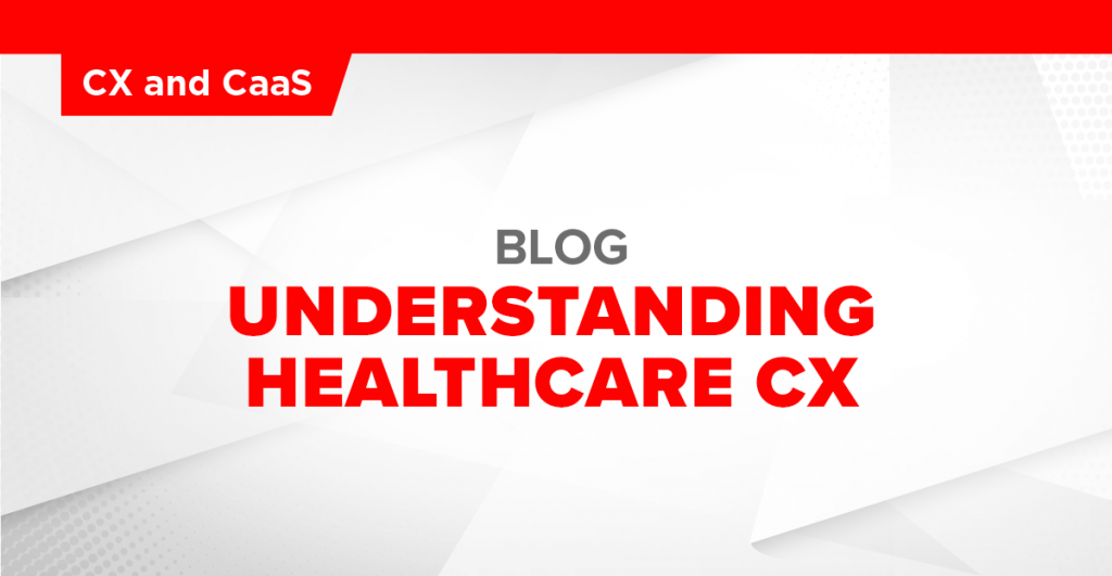 Understanding Healthcare CX