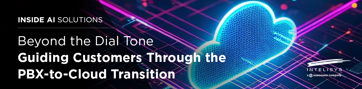 Beyond the Dial Tone - Guiding Customers Through the PBX-to-Cloud Transition