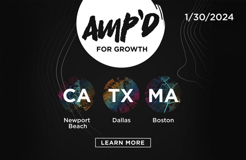 AMP'd For Growth - Newport Beach, Dallas, Boston